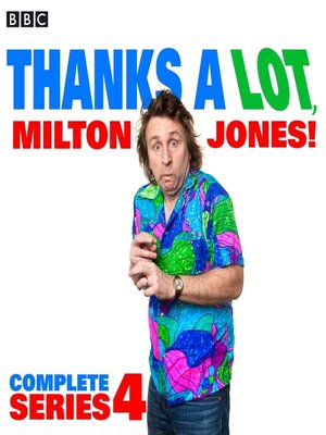 cover image of Thanks a Lot, Milton Jones!--Complete Series 4